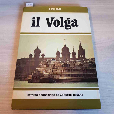I FIUMI - IL VOLGA - ISTITUTO GEOGRAFICO DE AGOSTINI - 1976