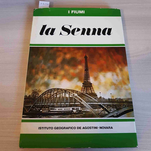 I FIUMI - LA SENNA - ISTITUTO GEOGRAFICO DE AGOSTINI - 1977