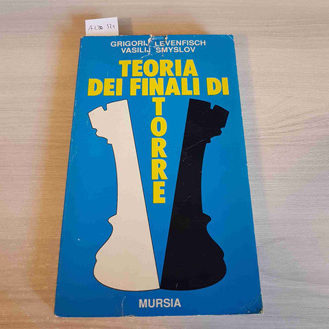 TEORIA DEI FINALI DI TORRE - LEVENFISCH, SMYSLOV - MURSIA - 1993