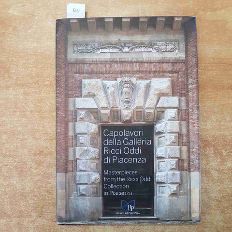 CAPOLAVORI DELLA GALLERIA RICCI ODDI DI PIACENZA 2014 MASTERPIECES FROM THE