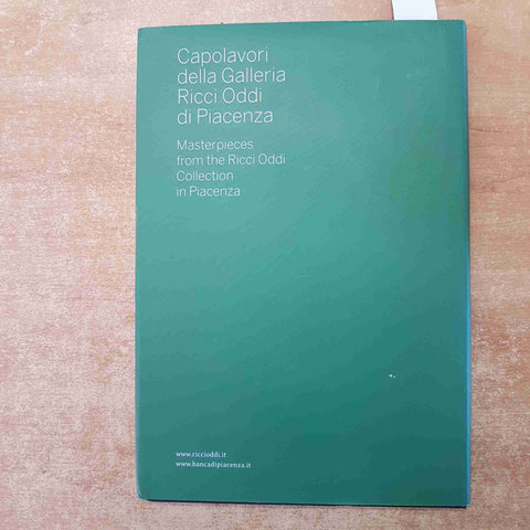 CAPOLAVORI DELLA GALLERIA RICCI ODDI DI PIACENZA 2014 MASTERPIECES FROM THE