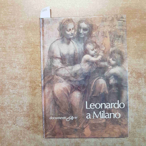 LEONARDO A MILANO - DOCUMENTI D'ARTE DE AGOSTINI 1982 GIULIA BOLOGNA