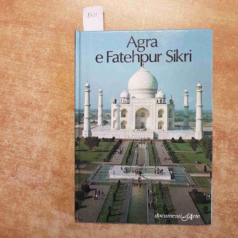 AGRA E FATEHPUR SIKRI - DOCUMENTI D'ARTE DE AGOSTINI 1982 LAXMAN PRASAD MISHRA