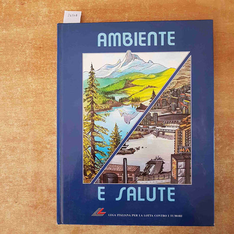 AMBIENTE E SALUTE 1992 LEGA CONTRO I TUMORI fumo alcol inquinamento cancro