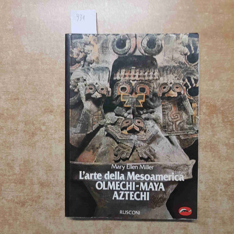 MARY ELLEN MILLER - RUSCONI 1988 L'ARTE DELLA MESOAMERICA OLMECHI MAYA AZTECHI