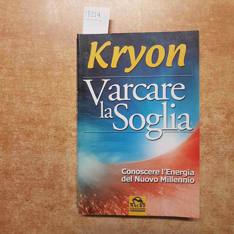 KRYON - MACRO EDIZIONI VARCARE LA SOGLIA CONOSCERE L'ENERGIA DEL NUOVO MILLENNI