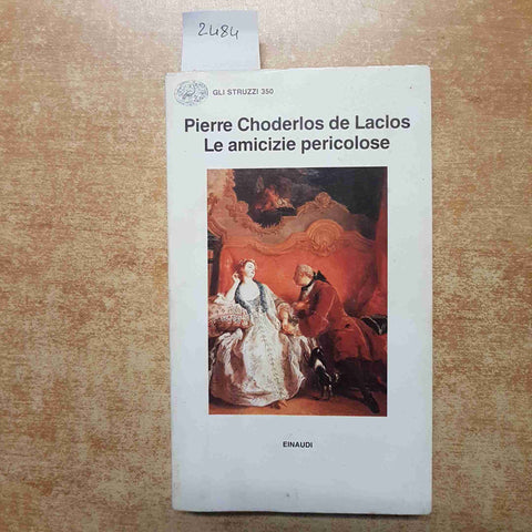 DE LACLOS - EINAUDI - LE AMICIZIE PERICOLOSE 1989 GLI STRUZZI