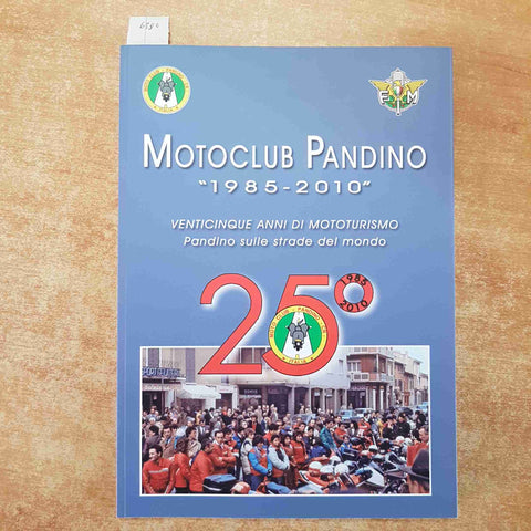 MOTOCLUB PANDINO 1985-2010 VENTICINQUE ANNI DI MOTOTURISMO SULLE STRADE DE MONDO