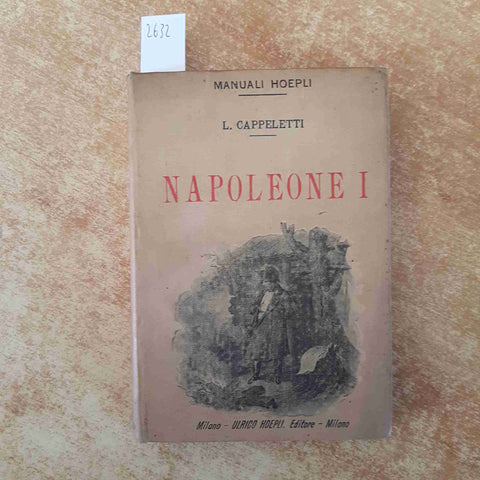 LICURGO CAPPELLETTI - MANUALI HOEPLI - NAPOLEONE I 1899 con XXIII foto-incisioni