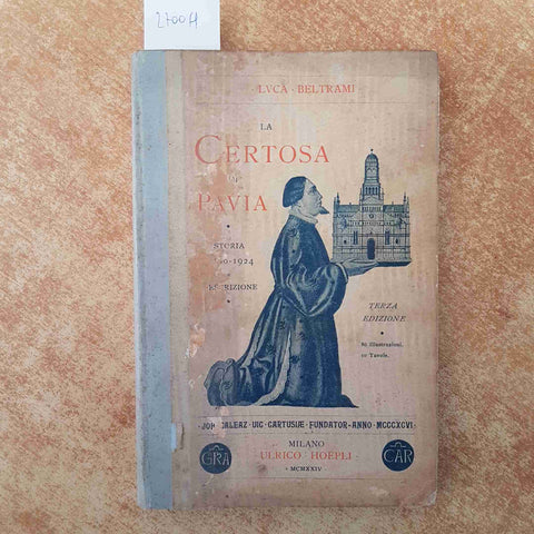 LUCA BELTRAMI - HOEPLI - LA CERTOSA DI PAVIA 1924 CON 86 INCISIONI E 10 TAVOLE
