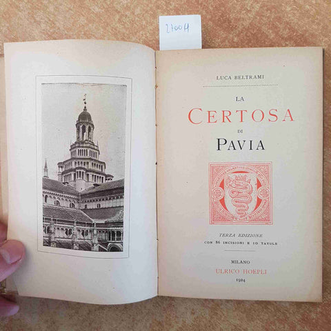 LUCA BELTRAMI - HOEPLI - LA CERTOSA DI PAVIA 1924 CON 86 INCISIONI E 10 TAVOLE