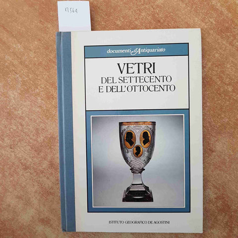 VETRI DEL SETTECENTO E DELL'OTTOCENTO - DOCUMENTI D'ANTIQUARIATO DE AGOSTINI
