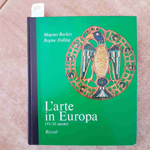 BACKES, DOLLING - RIZZOLI - L'ARTE IN EUROPA (VI - XI SECOLO) 1970