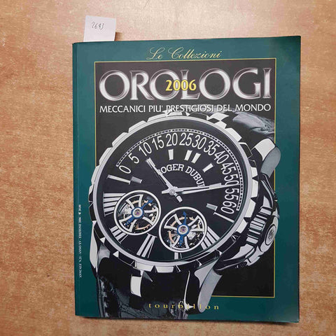 OROLOGI MECCANICI PIU' PRESTIGIOSI DEL MONDO 2006 LE  COLLEZIONI TOURBILLON