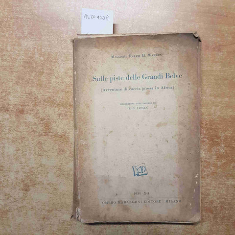 RALPH WARREN MARANGONI SULLE PISTE DELLE GRANDI BELVE 1934 PESSIMO DA RESTAURARE