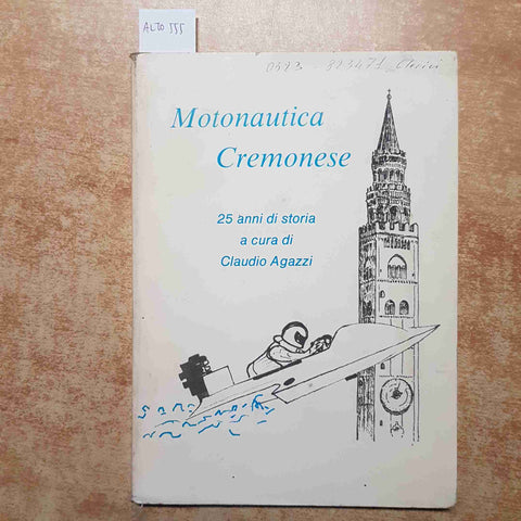 MOTONAUTICA CREMONESE 25 ANNI DI STORIA A CURA DI CLAUDIO AGAZZI cremona crema