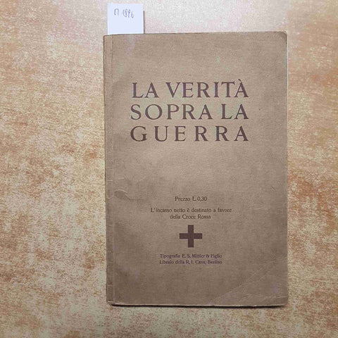 LA VERITA' SOPRA LA GUERRA 1915 mittler & figlio PRIMA GUERRA MONDIALE