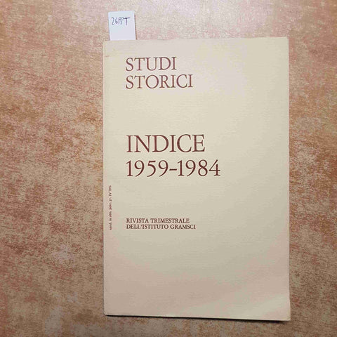 STUDI STORICI INDICE 1959 - 1984 RIVISTA TRIMESTRALE DELL'ISTITUTO GRAMSCI 1985