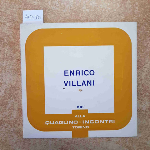 ENRICO VILLANI 59a ALLA QUAGLINO - INCONTRI TORINO 1971 MOSTRA ARTE