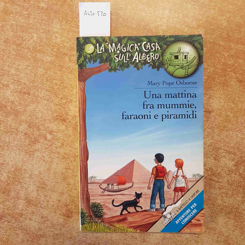POPE OSBORNE - UNA MATTINA FRA MUMMIE, FARAONI E PIRAMIDI la magica casa PIEMME