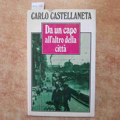 CARLO CASTELLANETA - RIZZOLI - DA UN CAPO ALL'ALTRO DELLA CITTA' 1977 2°ediz.