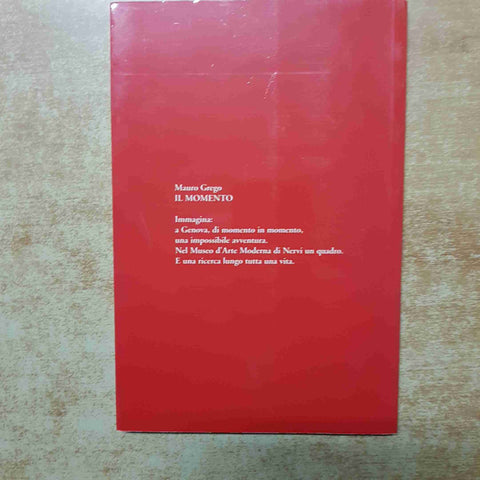 MAURO GREGO - DE FERRARI - IL MOMENTO - 2005 - PRIMA EDIZIONE romanzo, genova