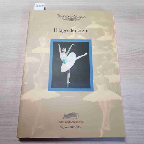 EDIZIONI DEL TEATRO ALLA SCALA - IL LAGO DEI CIGNI - 2004
