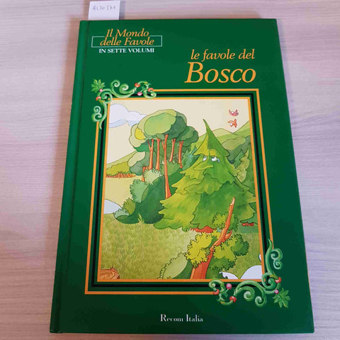 RECOM ITALIA - LE FAVOLE DEL BOSCO - IL MONDO DELLE FAVOLE
