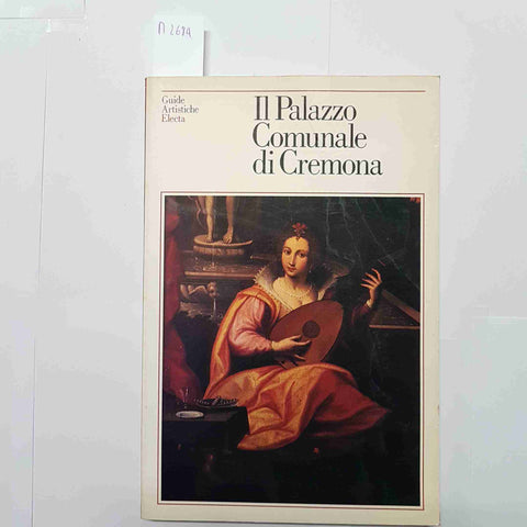 TANZI, MOSCONI - ELECTA - IL PALAZZO COMUNALE DI CREMONA 1986 guide artistiche