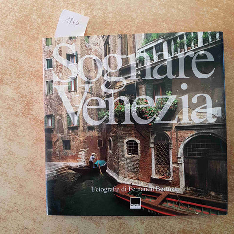 SOGNARE VENEZIA FOTOGRAFIE DI FERNANDO BERTUZZI 2003 VIANELLO vittorio sgarbi