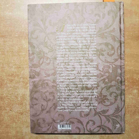 LOISEL CATHERINE - EBLOUISSANTE VENISE LES ARTS ET L'EUROPE AU XVIII SIECLE