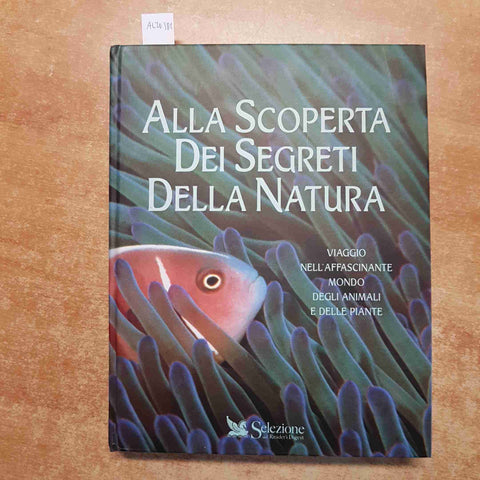 ALLA SCOPERTA DEI SEGRETI DELLA NATURA animali piante SELEZIONE READER'S DIGEST