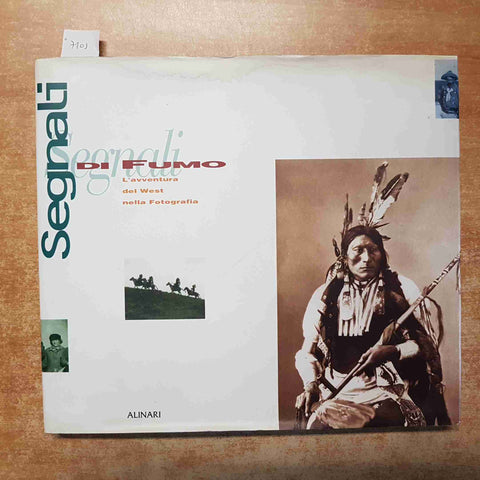 SEGNALI DI FUMO AVVENTURA DEL WEST NELLA FOTOGRAFIA indiani pellerossa ALINARI