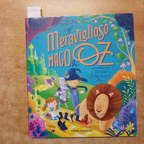 FRANK BAUM, SILVIA RONCAGLIA - IL MERAVIGLIOSO MAGO DI OZ 2017 EMME EDIZIONI