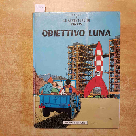 HERGE' - LE AVVENTURE DI TINTIN OBIETTIVO LUNA GANDUS EDITORE
