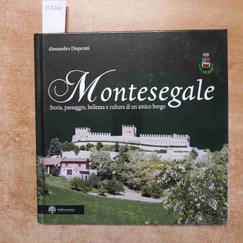 ALESSANDRO DISPERATI - MONTESEGALE STORIA PAESAGGIO BELL&TANY oltrepo pavese