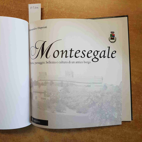 ALESSANDRO DISPERATI - MONTESEGALE STORIA PAESAGGIO BELL&TANY oltrepo pavese