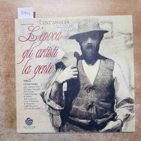 CENT'ANNI DI QUARTO STATO L'EPOCA GLI ARTISTI LA GENTE PELLIZZA E IL SUO TEMPO