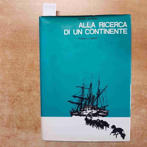 WALTER SULLIVAN - EDIZIONI CASINI - ALLA RICERCA DI UN CONTINENTE esplorazioni