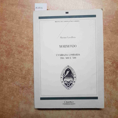 MARINA CAVALLERA - MORIMONDO UN'ABBAZIA LOMBARDA TRA '400 E '500 CISALPINO