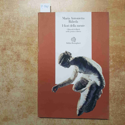 BALZOLA - I FIORI DELLA MENTE I RIMEDI DI BACH NELLA PRATICA CLINICA - BOLLATI