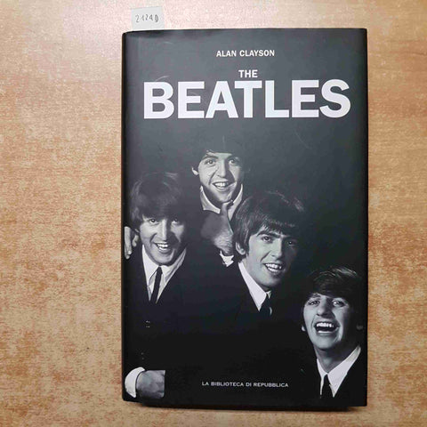 ALAN CLAYSON - THE BEATLES biografia 2005 LA BIBLIOTECA DI REPUBBLICA