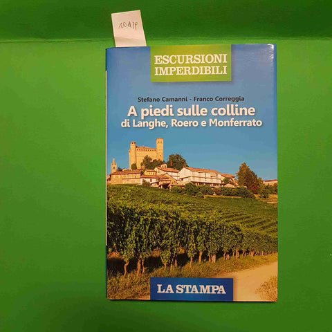 A PIEDI SULLE COLLINE DI LANGHE, ROERO E MONFERRATO Camanni Correggia LA STAMPA