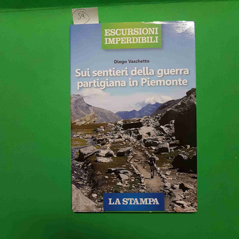 SUI SENTIERI DELLA GUERRA PARTIGIANA IN PIEMONTE Vaschetto ESCURSIONI IMPERDIBIL
