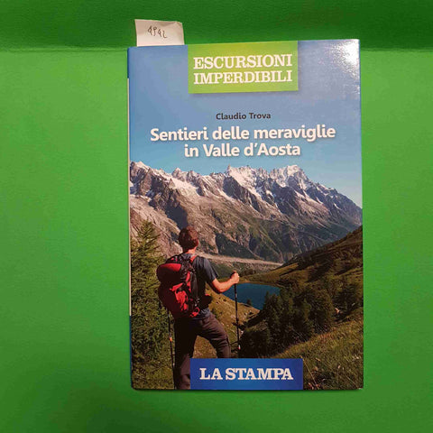 SENTIERI DELLE MERAVIGLIE IN VALLE D'AOSTA Claudio Trova ESCURSIONI IMPERDIBILI