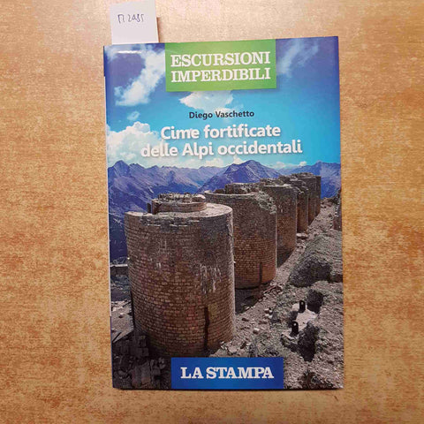 CIME FORTIFICATE DELLE ALPI OCCIDENTALI Diego Vaschetto ESCURSIONI IMPERDIBILI