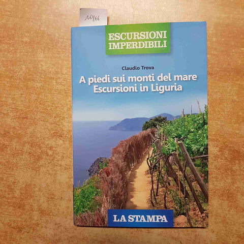 A PIEDI SUI MONTI DEL MARE ESCURSIONI IN LIGURIA Claudio Trova DEL CAPRICORNO