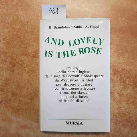 AND LOVELY IS THE ROSE ANTOLOGIA DELLA POESIA INGLESE DA BEOWULF A...1990 MURSIA