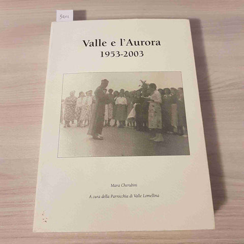 MARA CHERUBINI PARROCCHIA VALLE LOMELLINA VALLE E L'AURORA 1953 2003 pavese