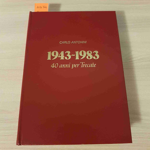 CARLO ANTONINI CINE FOTO CLUB TRECATE - 1943 1983 40 ANNI PER TRECATE 1°VOLUME